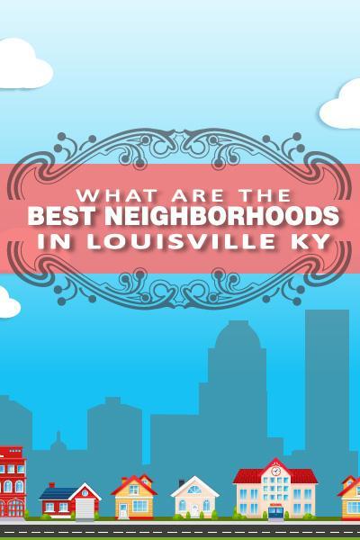 Guide to the Best #Louisville Neighborhoods #LouisvileLove